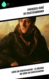 E-Book (epub) Génie du Christianisme - et Défense du Génie du Christianisme von François-René De Chateaubriand