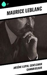 E-Book (epub) Arsène Lupin, gentleman cambrioleur von Maurice Leblanc