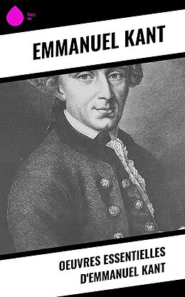eBook (epub) Oeuvres essentielles d'Emmanuel Kant de Emmanuel Kant