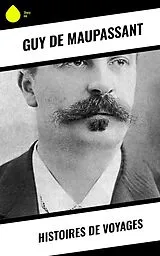 E-Book (epub) Histoires de voyages von Guy de Maupassant