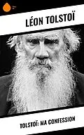 E-Book (epub) Tolstoï: Ma confession von Léon Tolstoï