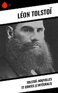 E-Book (epub) Tolstoï: Nouvelles et contes (L'Intégrale) von Léon Tolstoï