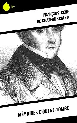 E-Book (epub) Mémoires d'outre-tombe von François-René De Chateaubriand