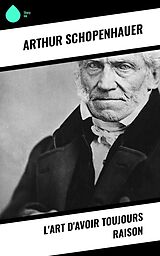 eBook (epub) L'Art d'avoir toujours raison de Arthur Schopenhauer