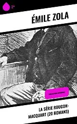 E-Book (epub) La Série Rougon-Macquart (20 Romans) von Émile Zola