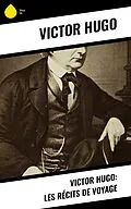 E-Book (epub) Victor Hugo: Les récits de voyage von Victor Hugo
