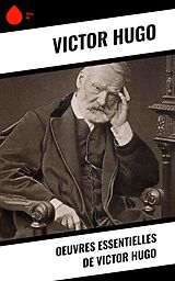 eBook (epub) Oeuvres essentielles de Victor Hugo de Victor Hugo