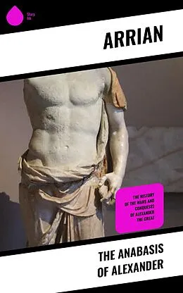 E-Book (epub) The Anabasis of Alexander von Arrian