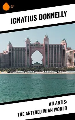 E-Book (epub) Atlantis: The Antedeluvian World von Ignatius Donnelly