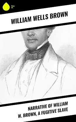 E-Book (epub) Narrative of William W. Brown, a Fugitive Slave von William Wells Brown