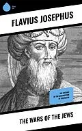 E-Book (epub) The Wars of the Jews von Flavius Josephus