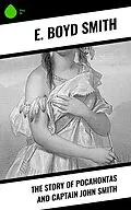 E-Book (epub) The Story of Pocahontas and Captain John Smith von E. Boyd Smith