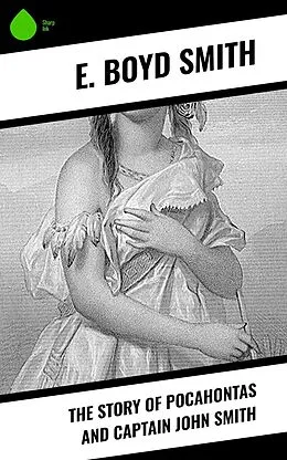 E-Book (epub) The Story of Pocahontas and Captain John Smith von E. Boyd Smith