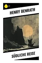 Kartonierter Einband Südliche Reise von Henry Benrath