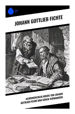 Kartonierter Einband Achtundvierzig Briefe von Johann Gottlieb Fichte und seinen Verwandten von Johann Gottlieb Fichte