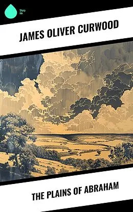 E-Book (epub) The Plains of Abraham von James Oliver Curwood