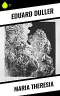 E-Book (epub) Maria Theresia von Eduard Duller
