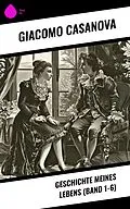 E-Book (epub) Geschichte meines Lebens (Band 1-6) von Giacomo Casanova