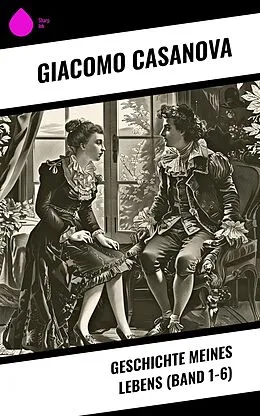 E-Book (epub) Geschichte meines Lebens (Band 1-6) von Giacomo Casanova