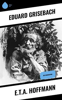 E-Book (epub) E.T.A. Hoffmann von Eduard Grisebach
