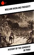 E-Book (epub) History of the Conquest of Peru von William Hickling Prescott