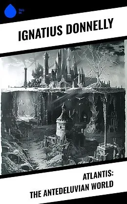 E-Book (epub) Atlantis: The Antedeluvian World von Ignatius Donnelly