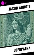 E-Book (epub) Cleopatra von Jacob Abbott