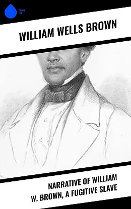 E-Book (epub) Narrative of William W. Brown, a Fugitive Slave von William Wells Brown