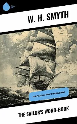 E-Book (epub) The Sailor's Word-Book von W. H. Smyth