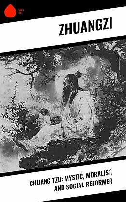 E-Book (epub) Chuang Tzu: Mystic, Moralist, and Social Reformer von Zhuangzi