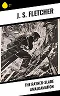 E-Book (epub) The Rayner-Slade Amalgamation von J. S. Fletcher
