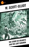 E-Book (epub) The Story of Atlantis and the Lost Lemuria von W. Scott-Elliot