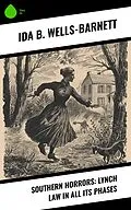 E-Book (epub) Southern Horrors: Lynch Law in All Its Phases von Ida B. Wells-Barnett