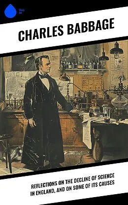 E-Book (epub) Reflections on the Decline of Science in England, and on Some of Its Causes von Charles Babbage