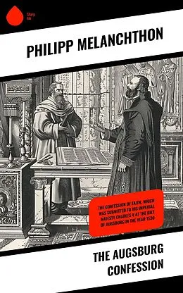 E-Book (epub) The Augsburg Confession von Philipp Melanchthon