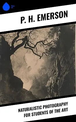 E-Book (epub) Naturalistic Photography for Students of the Art von P. H. Emerson