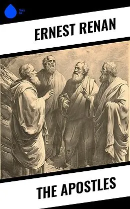 E-Book (epub) The Apostles von Ernest Renan