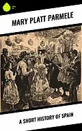 E-Book (epub) A Short History of Spain von Mary Platt Parmele