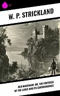 E-Book (epub) Old Mackinaw; Or, The Fortress of the Lakes and its Surroundings von W. P. Strickland