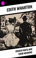 E-Book (epub) French Ways and Their Meaning von Edith Wharton