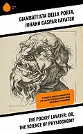 E-Book (epub) The Pocket Lavater; or, The Science of Physiognomy von Giambattista Della Porta, Johann Caspar Lavater