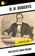 E-Book (epub) The Life of John Taylor von B. H. Roberts