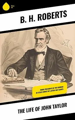 E-Book (epub) The Life of John Taylor von B. H. Roberts