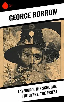 E-Book (epub) Lavengro: The Scholar, the Gypsy, the Priest von George Borrow