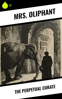 E-Book (epub) The Perpetual Curate von Oliphant