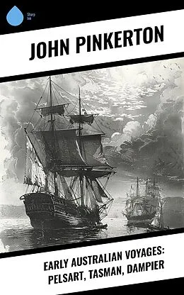 E-Book (epub) Early Australian Voyages: Pelsart, Tasman, Dampier von John Pinkerton