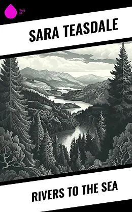 E-Book (epub) Rivers to the Sea von Sara Teasdale