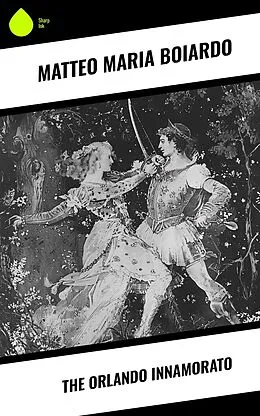 E-Book (epub) The Orlando Innamorato von Matteo Maria Boiardo