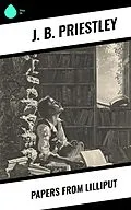 E-Book (epub) Papers from Lilliput von J. B. Priestley