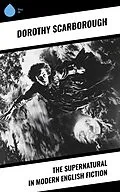E-Book (epub) The Supernatural in Modern English Fiction von Dorothy Scarborough